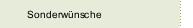 Sonderwünsche