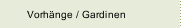 Vorhänge / Gardinen